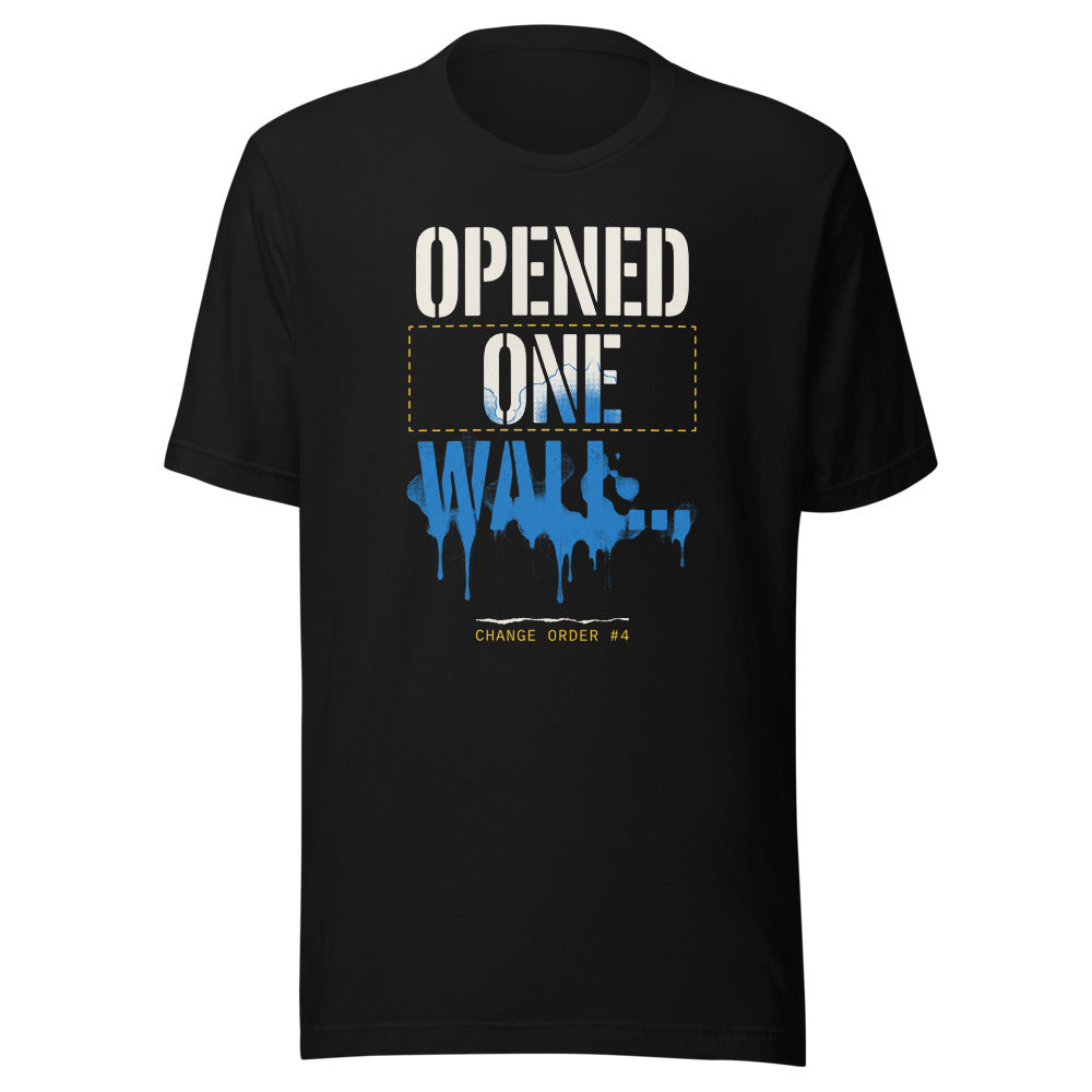OPENED ONE WALL… Tee front print