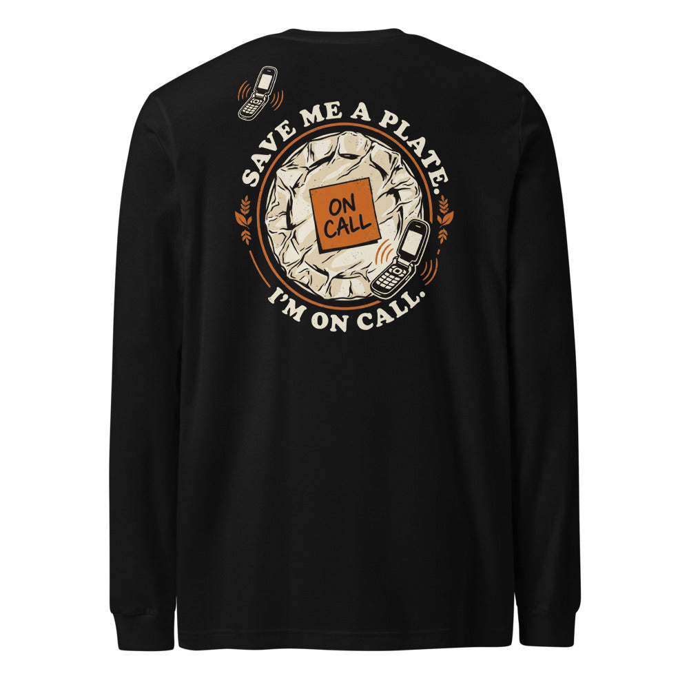 Save Me a Plate. I'm On Call. Long Sleeve Tee back print
