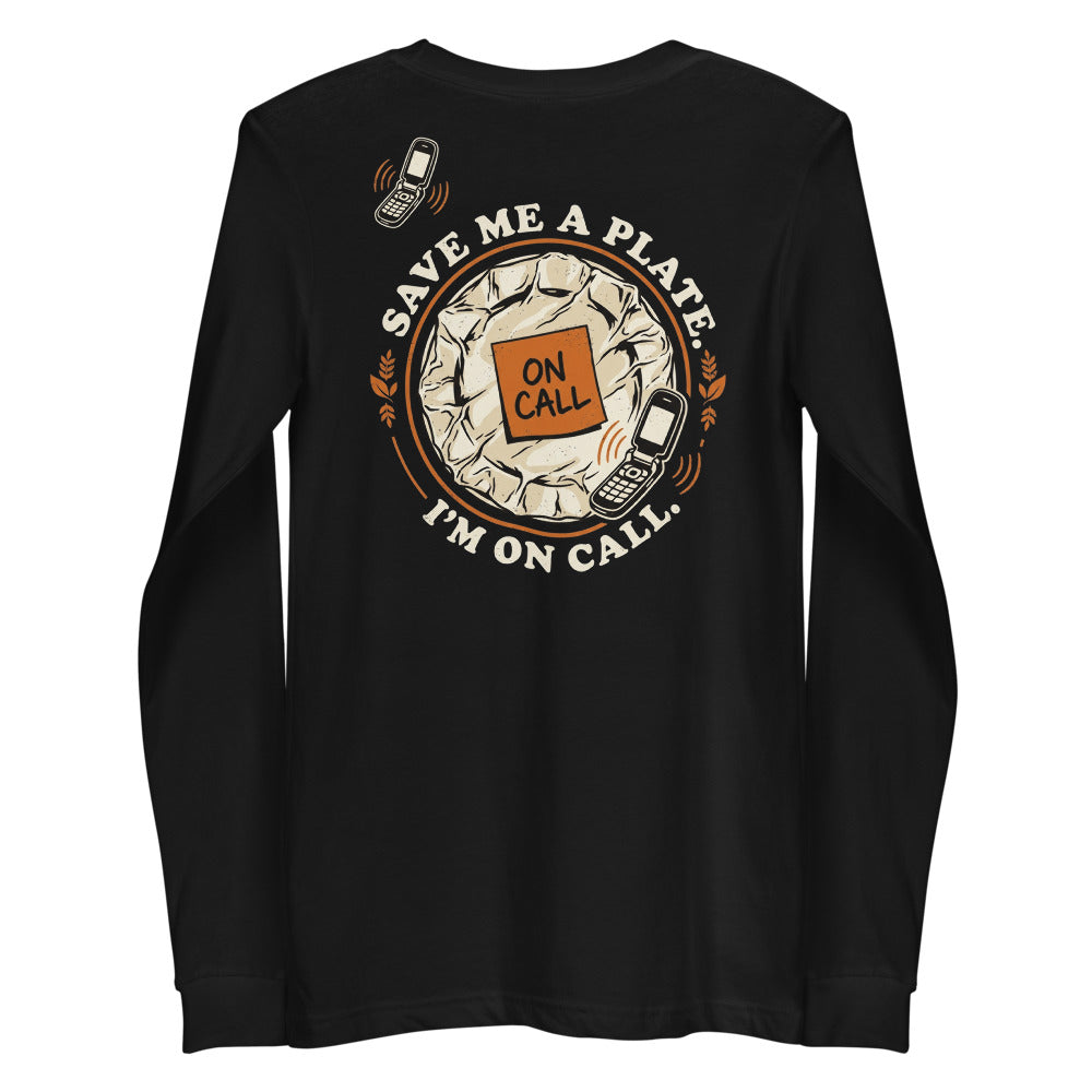 Save Me a Plate. I'm On Call. Long Sleeve Tee alternate view