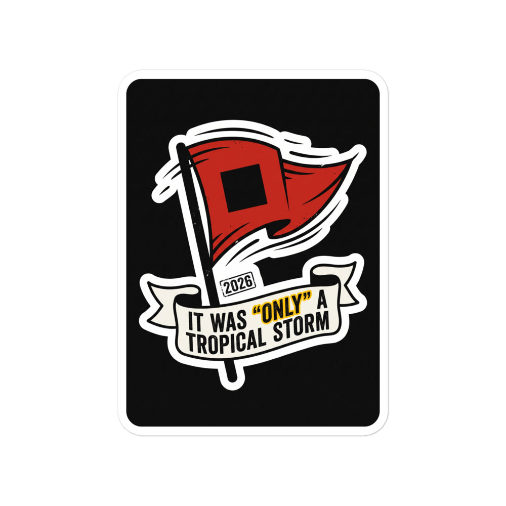 IT WAS "ONLY" A TROPICAL STORM Vinyl Decal mockup 1