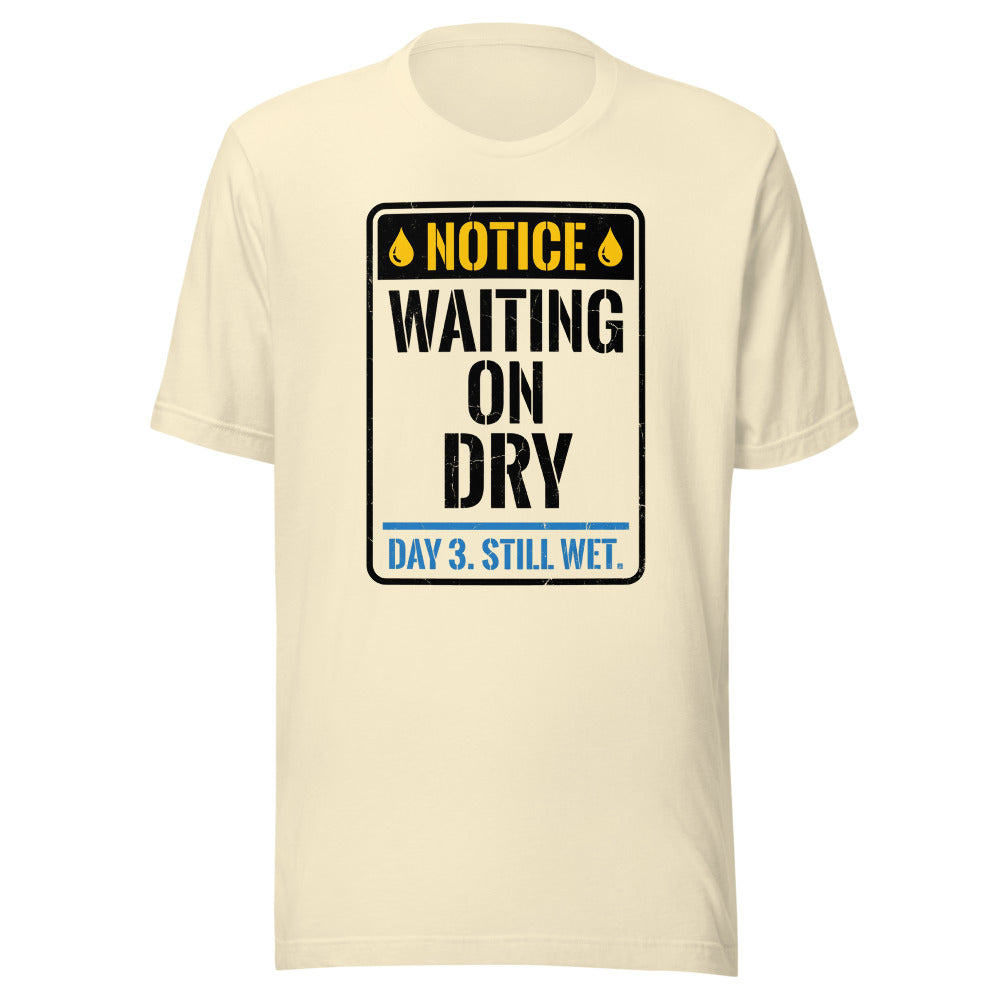 WAITING ON DRY Tee front print
