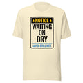 WAITING ON DRY Tee front print