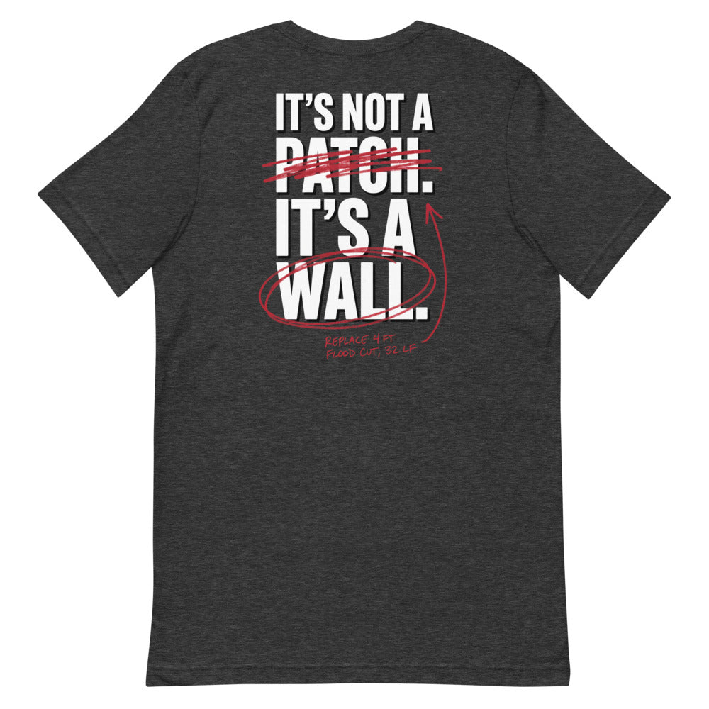 IT'S NOT A PATCH. IT'S A WALL. Tee alternate view
